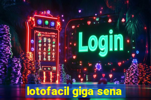 lotofacil giga sena